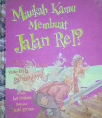 Maukah Kamu Membuat Jalan Rel? : Rel Kereta Api yang Gila Panjangnya!