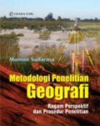 Metodologi Penelitian Geografi : Ragam Perspektif dan Prosedur Penelitian
