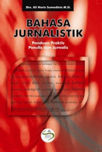 Bahasa jurnalistik : Panduan praktis penulis dan jurnalis