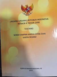 Undang-Undang Republik Indonesia Nomor 4 Tahun 1990 Tentang Serah Simpan Karya Cetak dan Karya Rekam