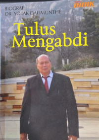 Tulus Mengabdi : Biografi DR. Yolak Dalimunthe, SE. MM