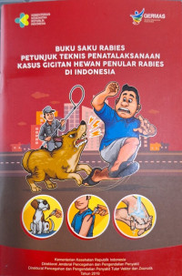 Buku Saku Rabies Petunjuk Teknis Penatalaksanaan Kasus Gigitan Hewan Penular Rabies di Indonesia