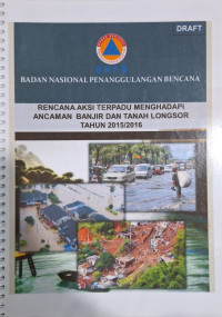 Rencana Aksi Terpadu Menghadapi Ancaman Banjir dan Tanah Longsor Tahun 2015/2016