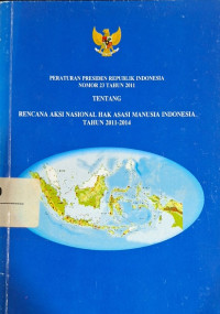 Peraturan Presiden Republik Indonesia Nomor 23 Tahun 2011 Tentang Rencana Aksi Nasional Hak Asasi Manusia Indonesia Tahun 2011-2014