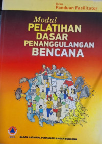 Modul Pelatihan Dasar Penanggulangan Bencana