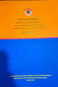 Petunjuk Teknis Rehabilitasi dan Rekonstruksi Pasca Gempa Bumi Sumatera Barat 30 September 2009 Bidang Perumahan Tahap IV