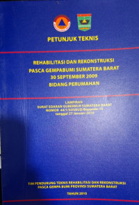 Petunjuk Teknis Rehabilitasi dan Rekonstruksi Pasca Gempa Bumi Sumatera Barat 30 September 2009 Bidang Perumahan