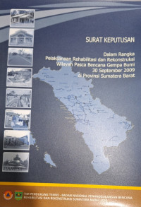 Surat Keputusan Dalam Rangka Pelaksanaan Rehabilitasi dan Rekonstruksi Wilayah Pasca Bencana Gempa Bumi 30 September 2009 di Provinsi Sumatera Barat