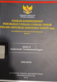 Naskah Komprehensif Perubahan Undang-undang Dasar Negara Republik Indonesia Tahun 1945 : Buku II