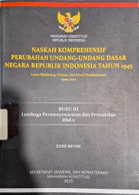 Naskah Komprehensif Perubahan Undang-undang Dasar Negara Republik Indonesia Tahun 1945 : Buku III Jilid 2