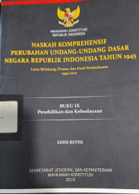 Naskah Komprehensif Perubahan Undang-undang Dasar Negara Republik Indonesia Tahun 1945 : Buku IX