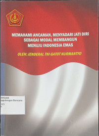 Memahami Ancaman, Menyadari Jati Diri Sebagai Modal Membangun Menuju Indonesia Emas