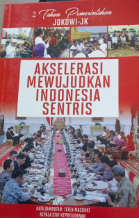 2 Tahun Pemerintahan Jokowi-JK: Akselerasi Mewujudkan Indonesia Sentris