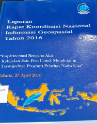 Laporan Rapat Koordinasi Nasional Informasi Geospasial Tahun 2016