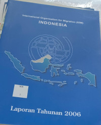 Laporan Tahunan 2006 : International Organization for Migration (IOM) Indonesia