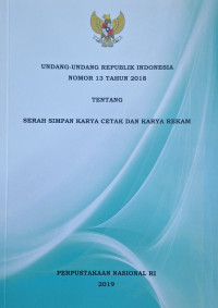 Undang-Undang Republik Indonesia Nomor 13 Tahun 2018 Tentang Serah Simpan Karya Cetak dan Karya Rekam