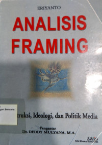 Analisis Framing : Konstruksi, Ideologi, dan Politik Media