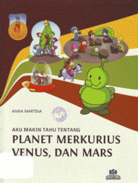 Aku Makin Tahu Tentang : Planet Merkurius, Venus, dan Mars