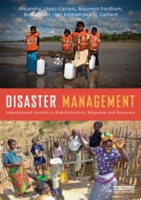 Disaster management : international lessons in risk reduction, response and recovery