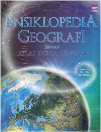 Ensiklopedia geografi dengan atlas dunia lengkap: Dilengkapi tautan internet