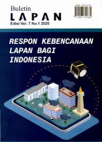 Buletin LAPAN : Respon Kebencanaan LAPAN bagi Indonesia Edisi Vol. 7 No. 1 2020