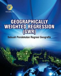 Geographically weighted regression (GWR) : sebuah pendekatan regresi geografis