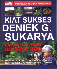 Buku panduan fotografi: kiat sukses Deniek G. Sukarya dalam fotografi dan stok foto