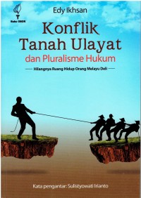 Konflik Tanah Ulayat dan Pluralisme Hukum : Hilangnya Ruang Hidup Orang Melayu Deli
