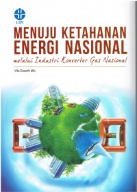 Menujui ketahanan energi nasional melalui industri konverter gas nasional