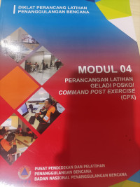 Modul 4 : Perancangan latihan geladi posko/Command post exercise (CPX)