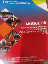 Modul 05 Perancangan latihan gelati lapangan/Field training exercise (FTX)