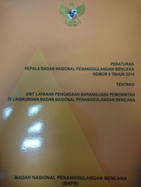 PERKA BNPB nomor 6 tahun 2014 tentang unit layanan pengadaan/jasa pemerintah di lingkungan badan nasional penanggulangan bencana