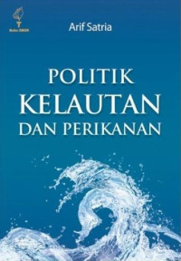 Politik Kelautan dan Perikanan : Catatan Perjalanan Kebijakan Era SBY hingga Jokowi