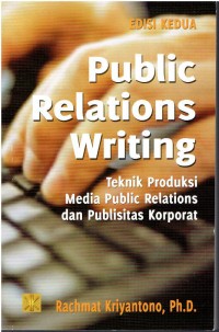 Public relation writing teknik produksi media public relations dan publisitas korporat