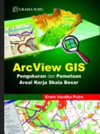 ArcViews GIS: Pengukuran dan Pemetaan Areal Kerja Skala Besar
