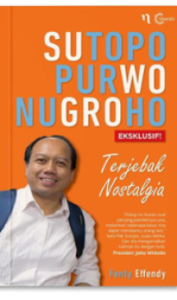 Sutopo Purwo Nugroho Ekslusif!: Terjebak Nostalgia