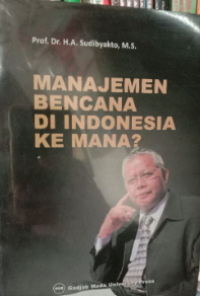 Manajemen Bencana Di Indonesia Ke Mana?