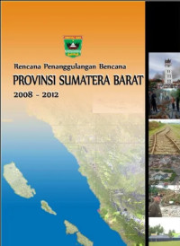 Rencana Penanggulangan Bencana Provinsi Sumatera Barat 2008-2012