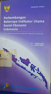 Perkembangan Beberapa Indikator Utama Sosial - Ekonomi Indonesia = Trends of The Selected Socio - Economic Indocators of Indonesia Mei 2010