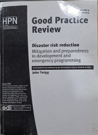 Good Practice Review Disaster Risk Reduction : Mitigation and Preparedness in Development and Emergency Programming
