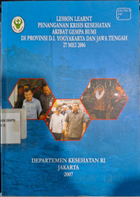 Lesson Learnt Penanganan Krisis Kesehatan Akibat Gempa Bumi di Provinsi D.I. Yogyakarta dan Jawa Tengah 27 Mei 2006