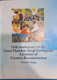 15th Anniversary of the Great Hanshin-Awaji Earthquake : a Journey of Creative Reconstruction