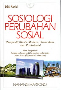 Sosiologi perubahan sosial perspektif klasik, modern, posmodern, dan poskolonia