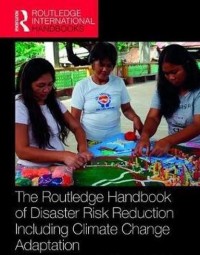 The routledge handbook of disaster risk reduction including climate change adaptation