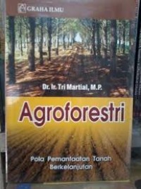 Agroforestri; Pola Pemanfaatan Tanah Berkelanjutan