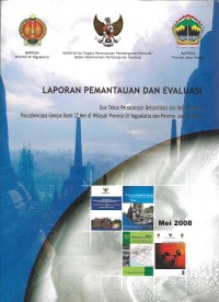 Laporan pemantauan dan evaluasi: dua tahun pelaksanaan rehabilitasi dan rekonstruksi pasca bencana gempa bumi 27 mei di wilayah provinsi DI Yogyakarta dan Provinsi Jawa Tengah
