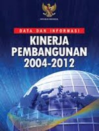 Data dan informasi kinerja pembangunan 2004-2012