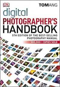 Digital Photographer's Handbook : 5th Edition of The Best-Selling Photography Manual