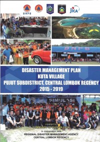 Disaster management plan kuta village pujut subdistrict, central lombok regency 2015 - 2019