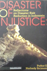 Disaster of injustice : reflections on disaster risk reduction in Indonesia